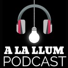 A la llum Podcast 1x05 Si yo fuera Presidente