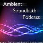 Ambient Soundbath Podcast #76 – Cosmis Sequences
