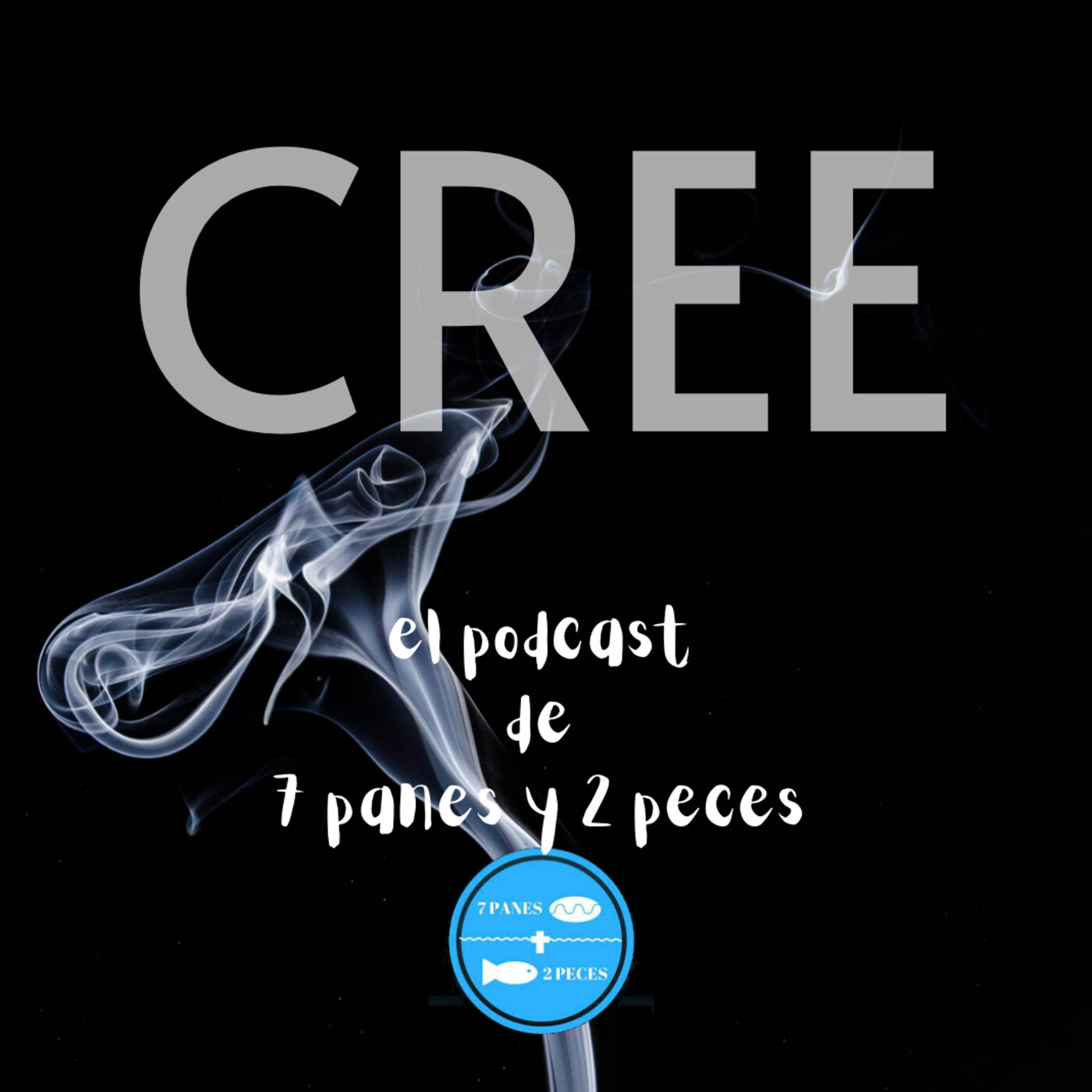CREE | el podcast de 7 PANES Y 2 PECES
