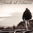 Atado al silencio 22 16/02/2018 El amor y los recuerdos del ayer