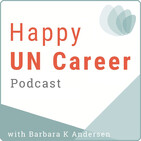My UN Story and Why This Podcast