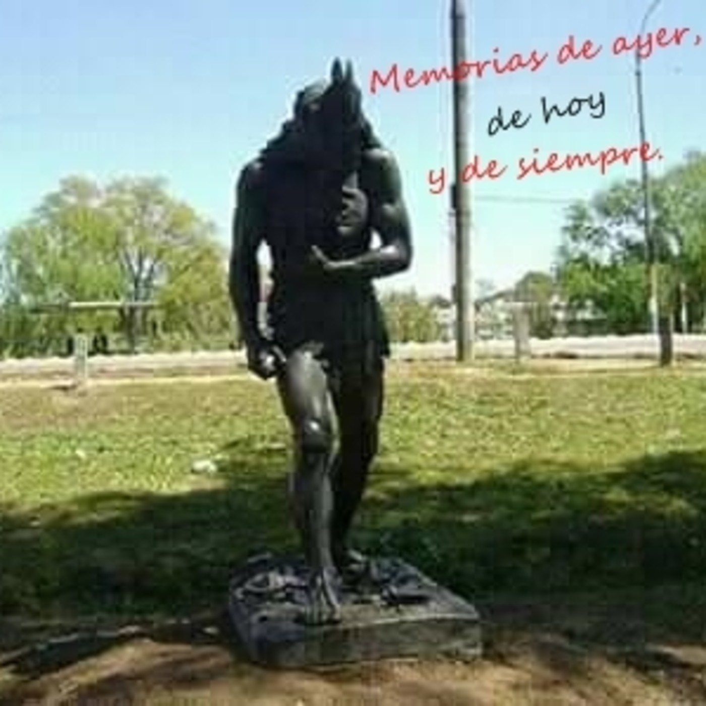 Memorias de ayer, de hoy y de siempre