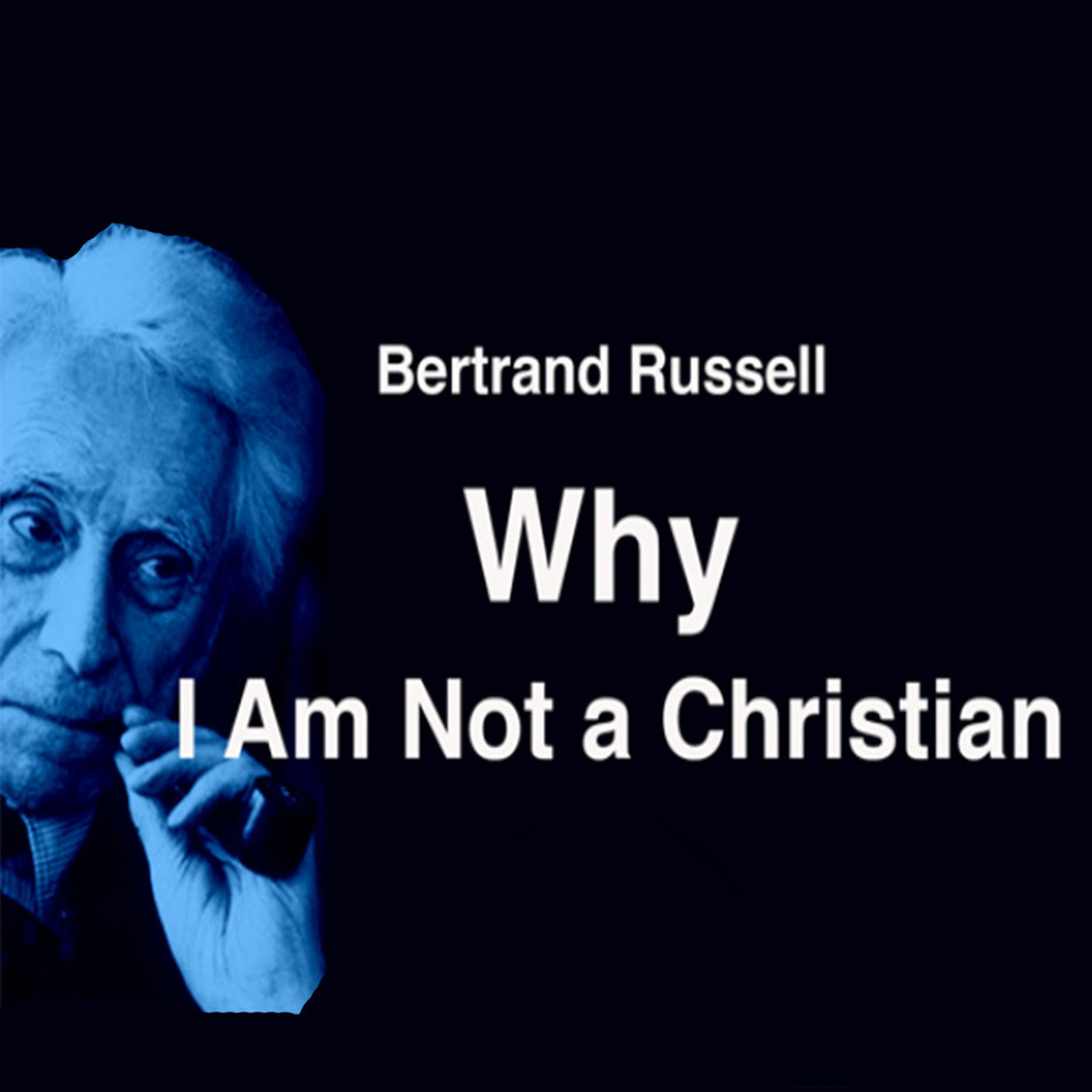 Why I Am Not a Christian