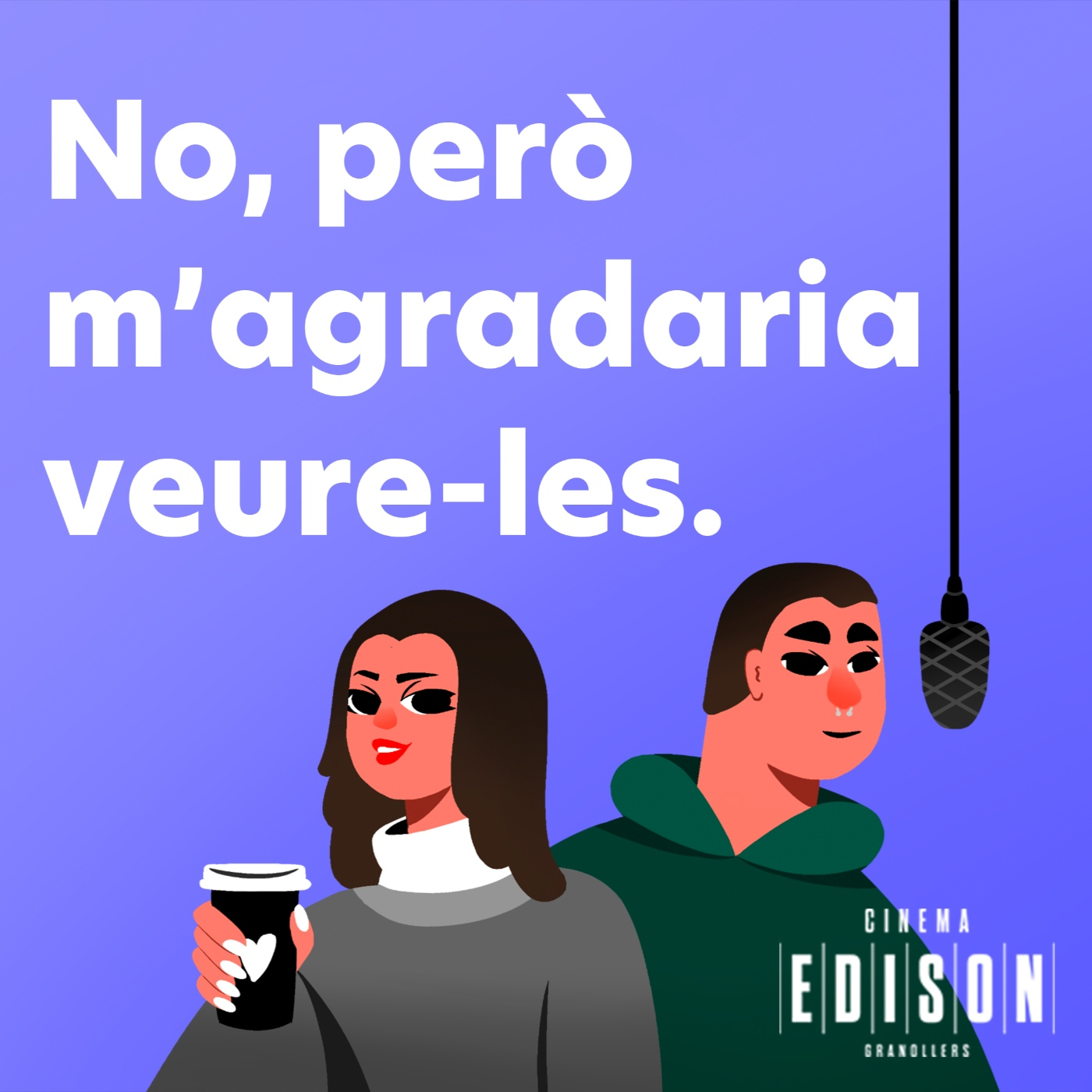 No, però m'agradaria veure-les