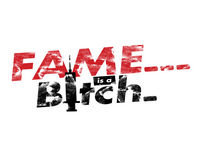 Fame is a Bitch