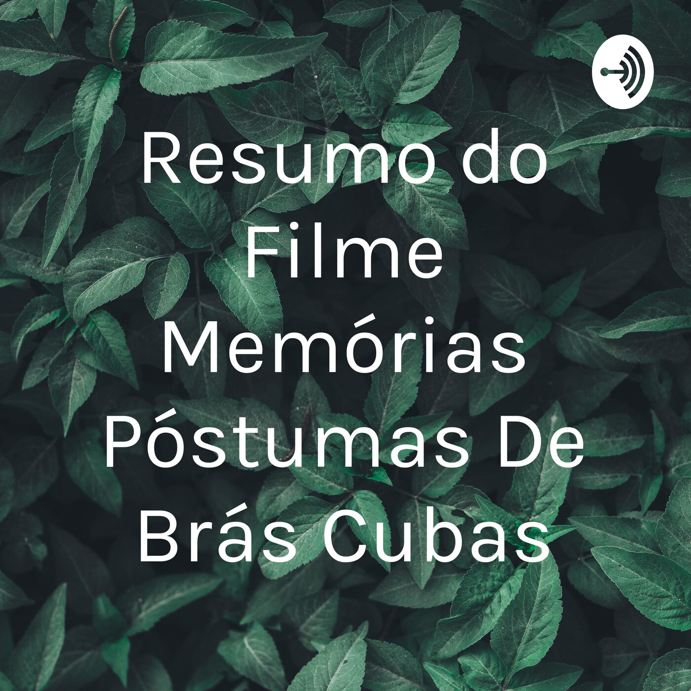Resumo do Filme Memórias Póstumas De Brás Cubas - Podcast en iVoox