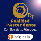 REALIDAD TRASCENDENTE con Santiago Vázquez-OFICIAL