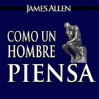Como Un Hombre Piensa (James Allen)