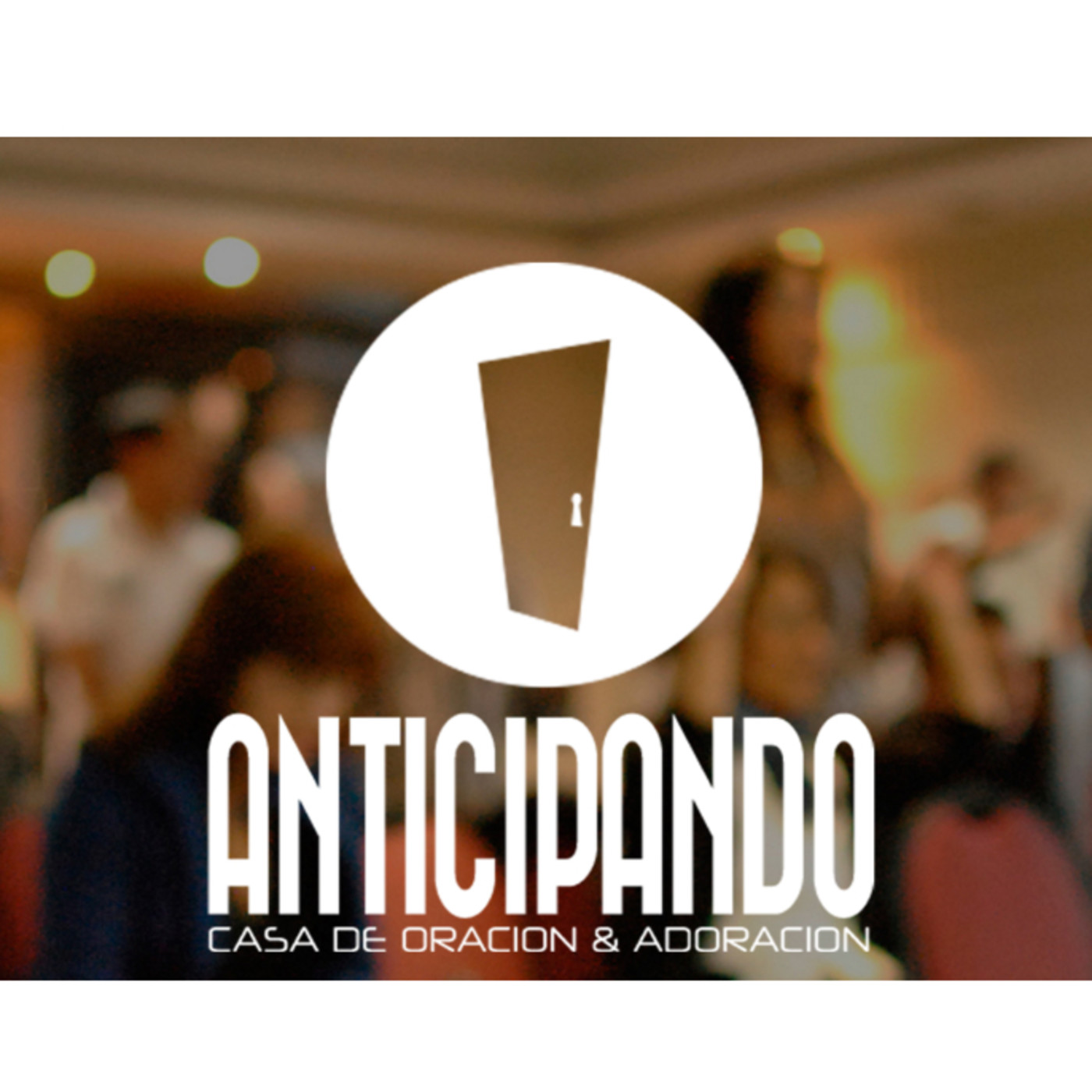 ANTICIPANDO Casa de Oracion y Adoracion