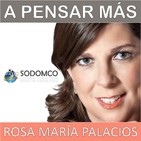 A Pensar Más con Rosa María Palacios