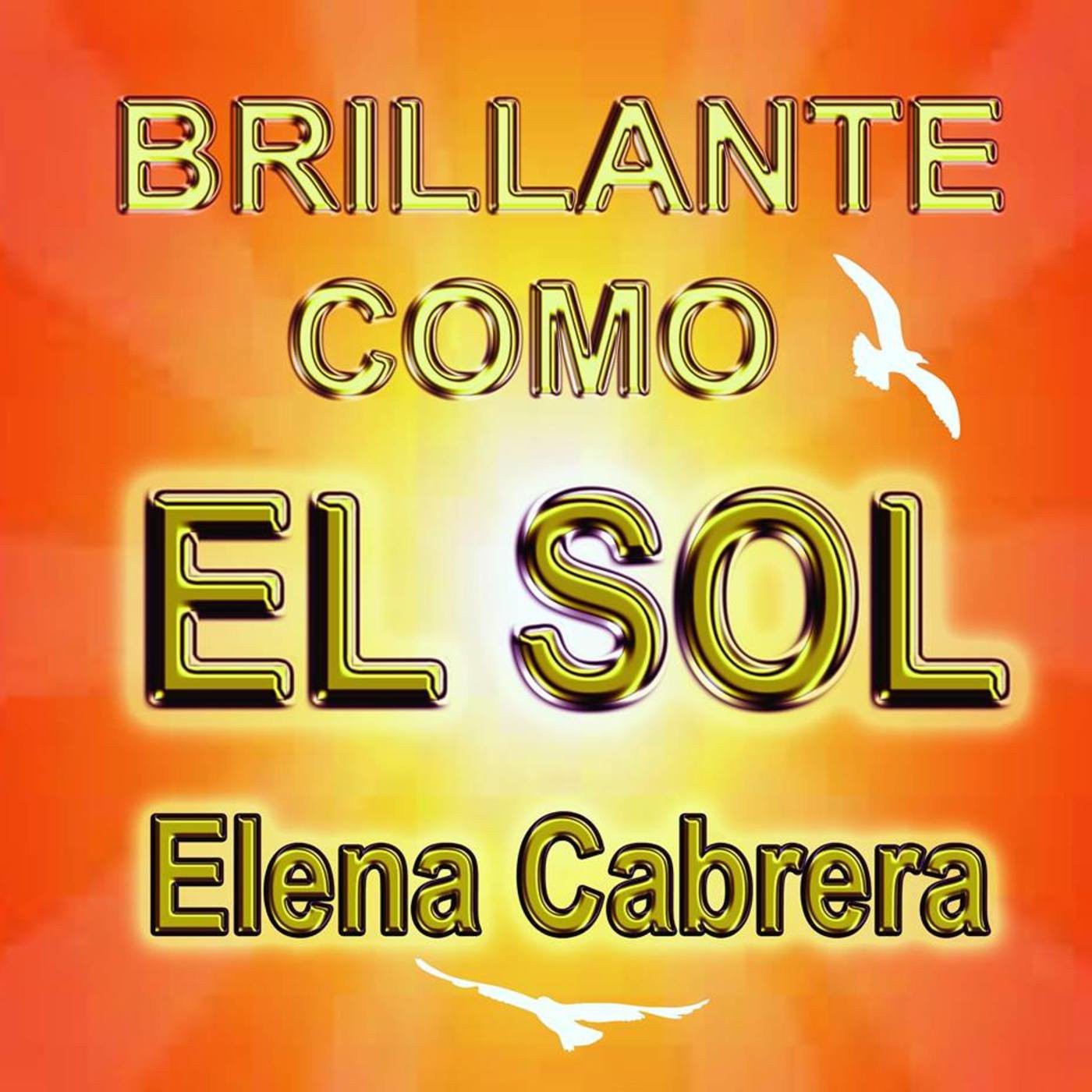 Podcast de Brillante como EL SOL Elena Cabrera