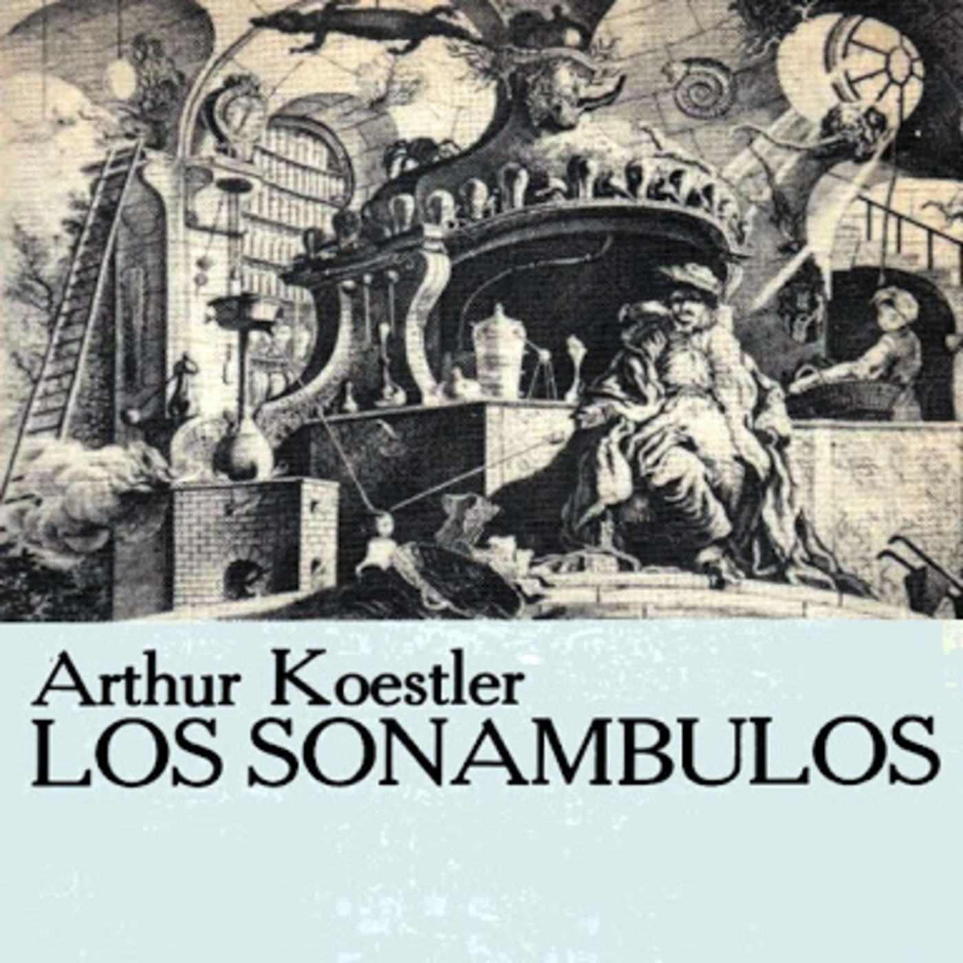 Arthur Koestler - Los Sonámbulos 