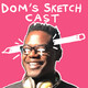 Dom's Sketch Cast 45- Beezy430