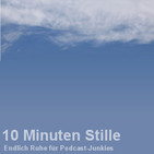 10 Minuten Stille - Folge 3923