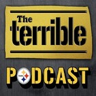 Steelers Football - The Terrible Podcast - Episode 1134