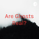 Do you believe in ghosts