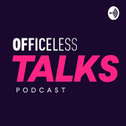 Os escritórios vão acabar? | Officeless Talks #012