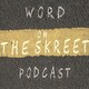 WordOnTheSkreet Podcast - Episode 43