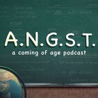 ANGST Ep 0: Coming of Age