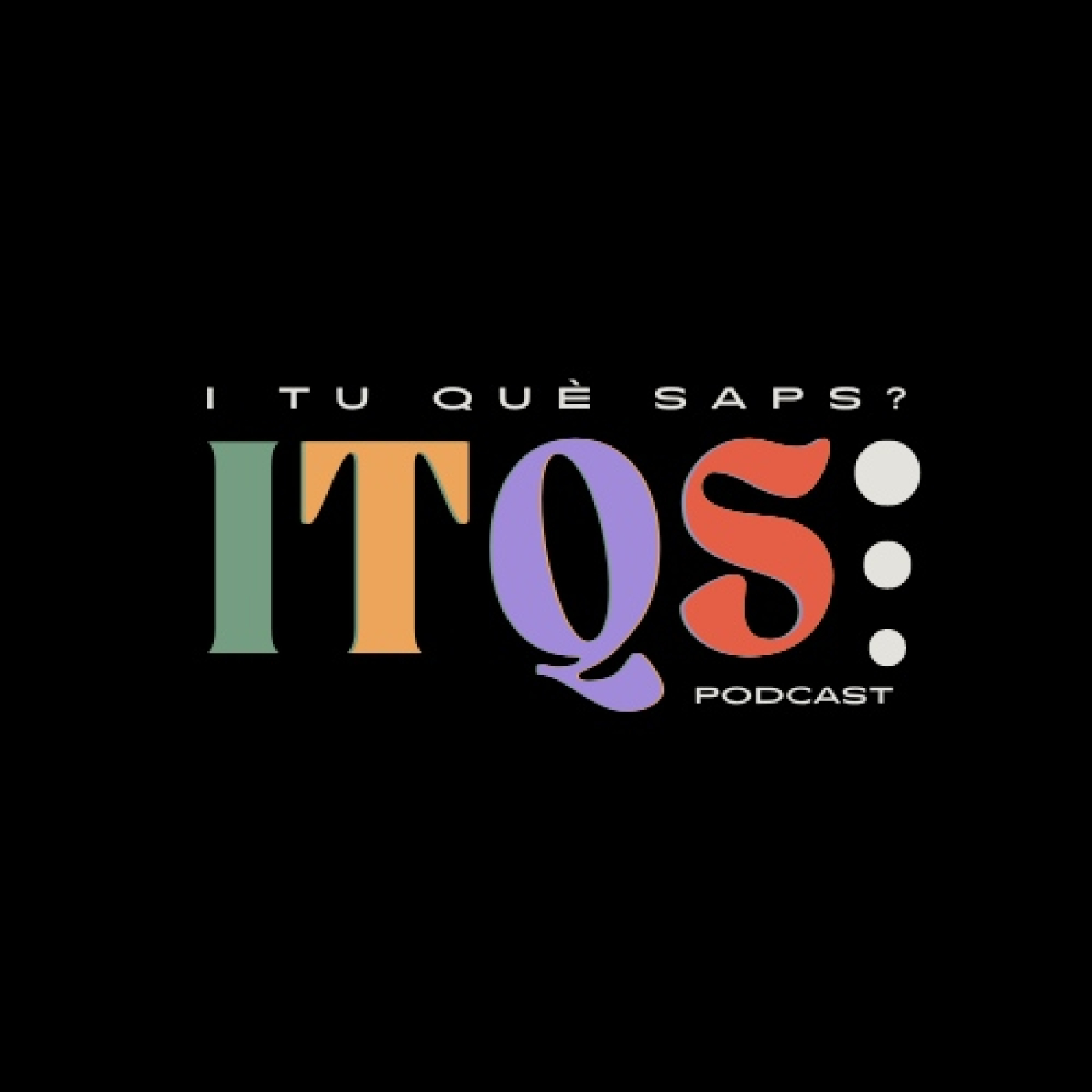 I TU QUÈ SAPS