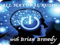 Brian Brawdy - All Natural Being ep 437