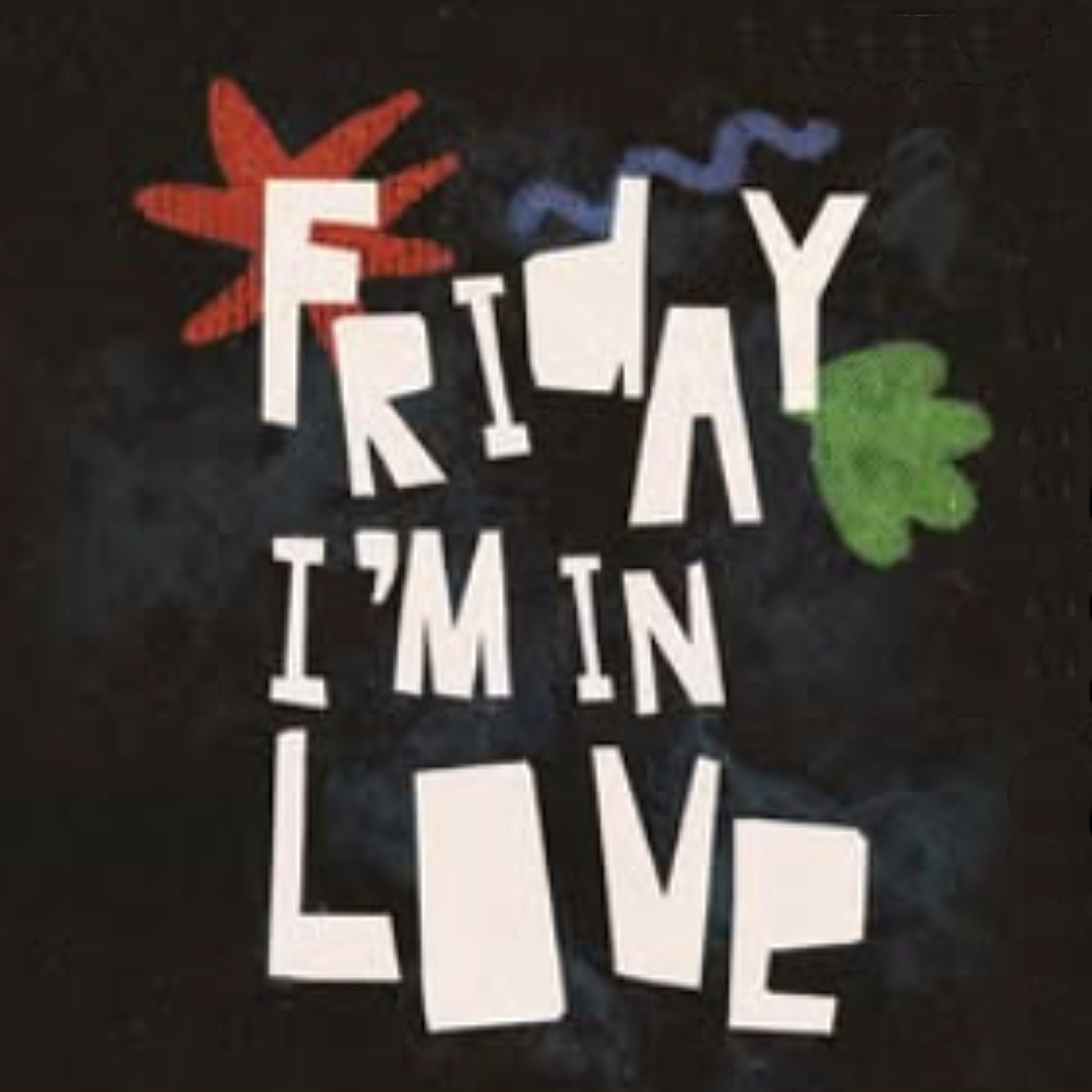 Friday I'm In Love podcast artwork