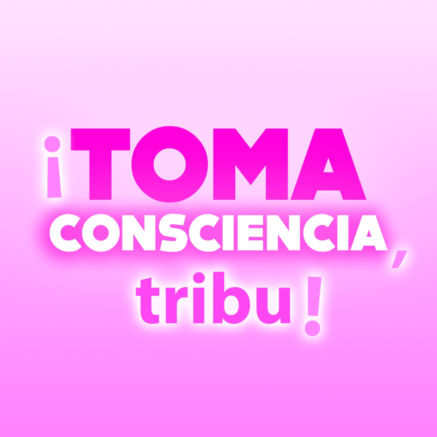 ¡toma consciencia, tribu!
