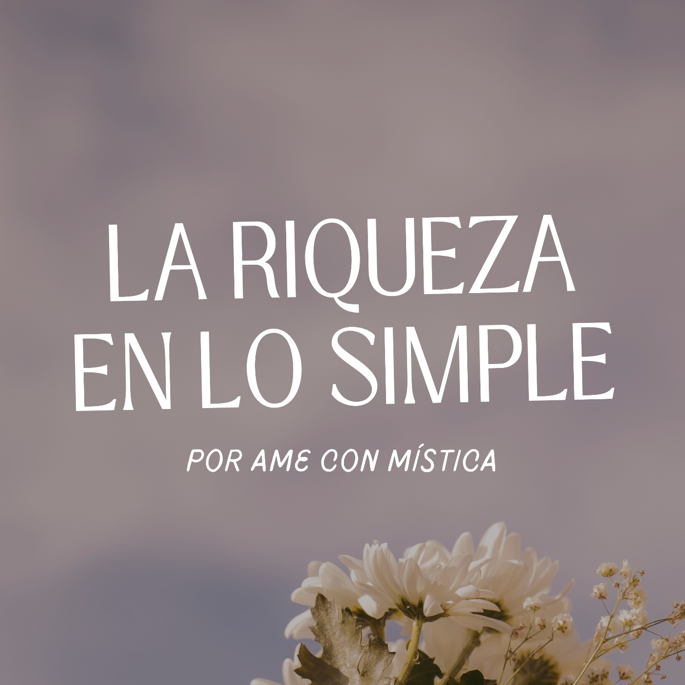 LA RIQUEZA EN LO SIMPLE