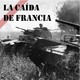 La Caída de Francia 1940