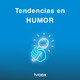 Tendencias en HUMOR