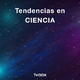 Tendencias en CIENCIA
