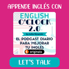 English o'clock 2.0: Let's talk!