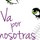 Va por nosotras